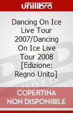 Dancing On Ice Live Tour 2007/Dancing On Ice Live Tour 2008 [Edizione: Regno Unito] dvd