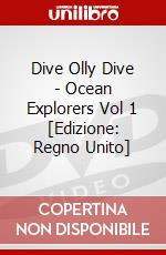 Dive Olly Dive - Ocean Explorers Vol 1 [Edizione: Regno Unito] dvd