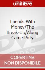 Friends With Money/The Break-Up/Along Came Polly dvd