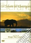 Gli elefanti del Kilimangiaro film in dvd di Caroline Brett Hugo Van Lawick
