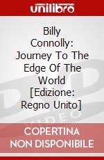 Billy Connolly: Journey To The Edge Of The World [Edizione: Regno Unito] dvd