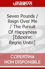 Seven Pounds / Reign Over Me / The Pursuit Of Happyness [Edizione: Regno Unito] dvd