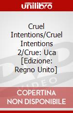 Cruel Intentions/Cruel Intentions 2/Crue: Uca [Edizione: Regno Unito] dvd