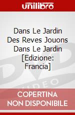Dans Le Jardin Des Reves Jouons Dans Le Jardin [Edizione: Francia] dvd