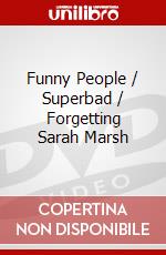 Funny People / Superbad / Forgetting Sarah Marsh dvd