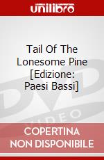 Tail Of The Lonesome Pine [Edizione: Paesi Bassi] dvd