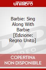 Barbie: Sing Along With Barbie [Edizione: Regno Unito] dvd