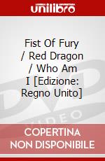 Fist Of Fury / Red Dragon / Who Am I [Edizione: Regno Unito] dvd