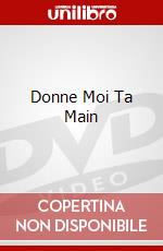 Donne Moi Ta Main dvd