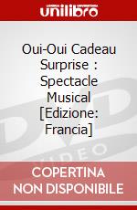 Oui-Oui Cadeau Surprise : Spectacle Musical [Edizione: Francia] dvd