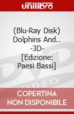 (Blu-Ray Disk) Dolphins And.. -3D- [Edizione: Paesi Bassi] brd