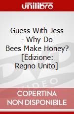 Guess With Jess - Why Do Bees Make Honey? [Edizione: Regno Unito] dvd
