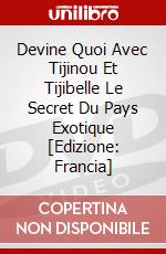 Devine Quoi Avec Tijinou Et Tijibelle Le Secret Du Pays Exotique [Edizione: Francia] dvd