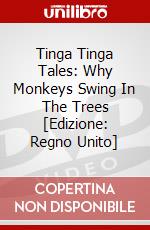 Tinga Tinga Tales: Why Monkeys Swing In The Trees [Edizione: Regno Unito] dvd