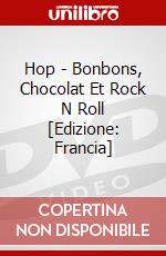 Hop - Bonbons, Chocolat Et Rock N Roll [Edizione: Francia] dvd