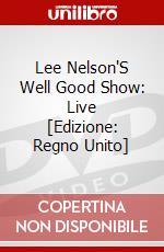 Lee Nelson'S Well Good Show: Live [Edizione: Regno Unito] dvd
