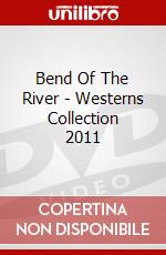 Bend Of The River - Westerns Collection 2011 dvd