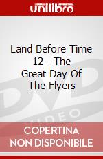 Land Before Time 12 - The Great Day Of The Flyers [Edizione: Regno Unito] dvd