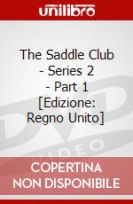 The Saddle Club - Series 2 - Part 1 [Edizione: Regno Unito] dvd