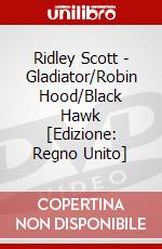 Ridley Scott - Gladiator/Robin Hood/Black Hawk [Edizione: Regno Unito] dvd