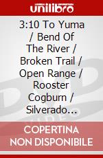 3:10 To Yuma / Bend Of The River / Broken Trail / Open Range / Rooster Cogburn / Silverado [Edizione: Regno Unito] dvd