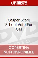 Casper Scare School Vote For Cas dvd