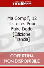 Ma Compil', 12 Histoires Pour Faire Dodo [Edizione: Francia] dvd