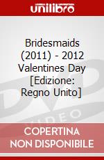 Bridesmaids (2011) - 2012 Valentines Day [Edizione: Regno Unito] dvd
