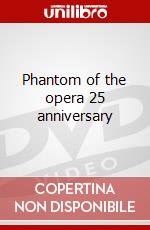 Phantom of the opera 25 anniversary film in dvd di Film