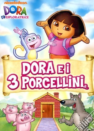 Dora L'Esploratrice - Dora E I 3 Porcellini film in dvd di George S. Chialtas,Gary Conrad
