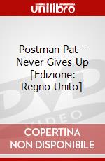 Postman Pat - Never Gives Up [Edizione: Regno Unito] dvd