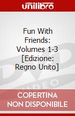 Fun With Friends: Volumes 1-3 [Edizione: Regno Unito] dvd