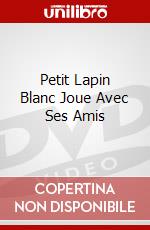 Petit Lapin Blanc Joue Avec Ses Amis dvd