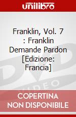 Franklin, Vol. 7 : Franklin Demande Pardon [Edizione: Francia] dvd