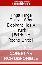 Tinga Tinga Tales - Why Elephant Has A Trunk [Edizione: Regno Unito] dvd