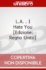 L.A. .  I Hate You [Edizione: Regno Unito] dvd