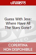 Guess With Jess: Where Have All The Stars Gone? dvd