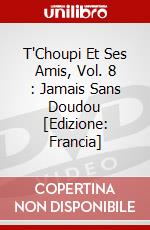 T'Choupi Et Ses Amis, Vol. 8 : Jamais Sans Doudou [Edizione: Francia] dvd
