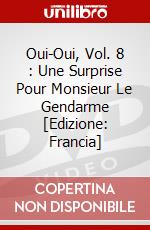 Oui-Oui, Vol. 8 : Une Surprise Pour Monsieur Le Gendarme [Edizione: Francia] dvd