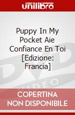 Puppy In My Pocket Aie Confiance En Toi [Edizione: Francia] dvd
