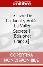 Le Livre De La Jungle, Vol.5 : La Vallee Secrete ! [Edizione: Francia] dvd
