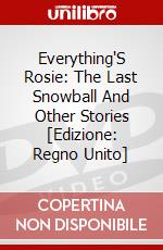 Everything'S Rosie: The Last Snowball And Other Stories [Edizione: Regno Unito] dvd