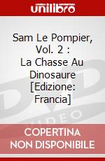 Sam Le Pompier, Vol. 2 : La Chasse Au Dinosaure [Edizione: Francia] dvd
