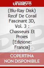 (Blu-Ray Disk) Recif De Corail Fascinant 3D, Vol. 3 : Chasseurs Et Proies [Edizione: Francia] brd