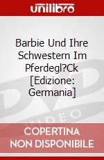 Barbie Und Ihre Schwestern Im Pferdegl?Ck [Edizione: Germania] dvd