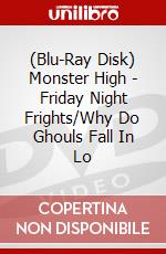 (Blu-Ray Disk) Monster High - Friday Night Frights/Why Do Ghouls Fall In Lo brd