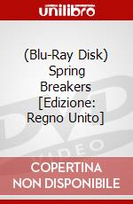 (Blu-Ray Disk) Spring Breakers [Edizione: Regno Unito] brd
