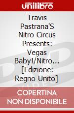 Travis Pastrana'S Nitro Circus Presents: Vegas Baby!/Nitro... [Edizione: Regno Unito] dvd