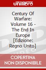 Century Of Warfare: Volume 16 - The End In Europe [Edizione: Regno Unito] dvd