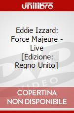 Eddie Izzard: Force Majeure - Live [Edizione: Regno Unito] dvd